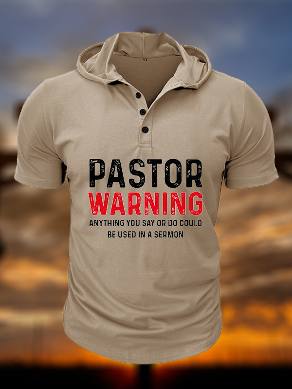 Pastor Warning Anything You Say or Do Could Be Used in a Sermon Christian Hooded Henley T Shirt