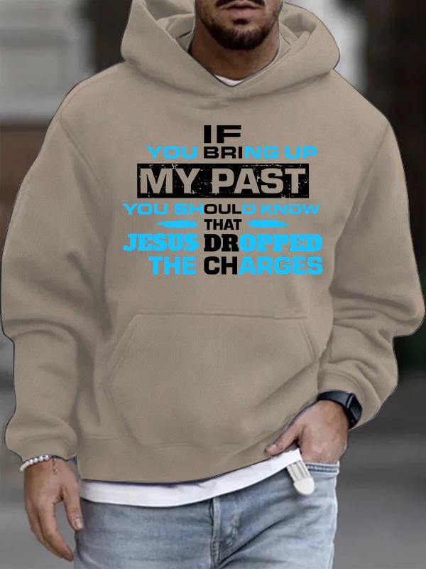 If You Bring Up My Past You Should Know That Jesus Dropped the Charges Christian Cotton Hoodie