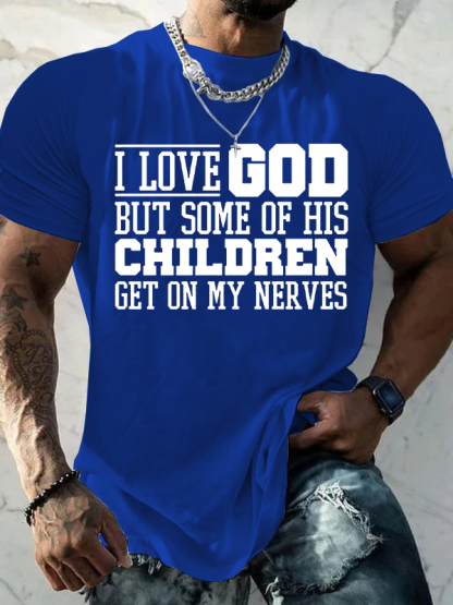  I Love God But Some Of His Children Get On My Nerves Jesus God Christian Cotton T-Shirt