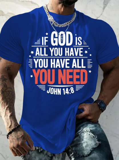 If God Is All You Have You Have All You Need  Jesus God Christian Cotton T-Shirt