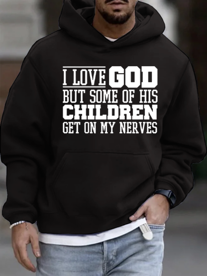 I Love God But Some Of His Children Get On My Nerves Christian Cotton Hoodie