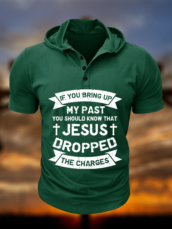 Jesus Dropped The Charges  Christian Hooded Henley T Shirt