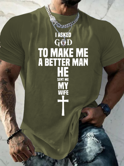 I Asked God To Make Me A Better man He Sent me My Wife Jesus God Christian Cotton T-Shirt