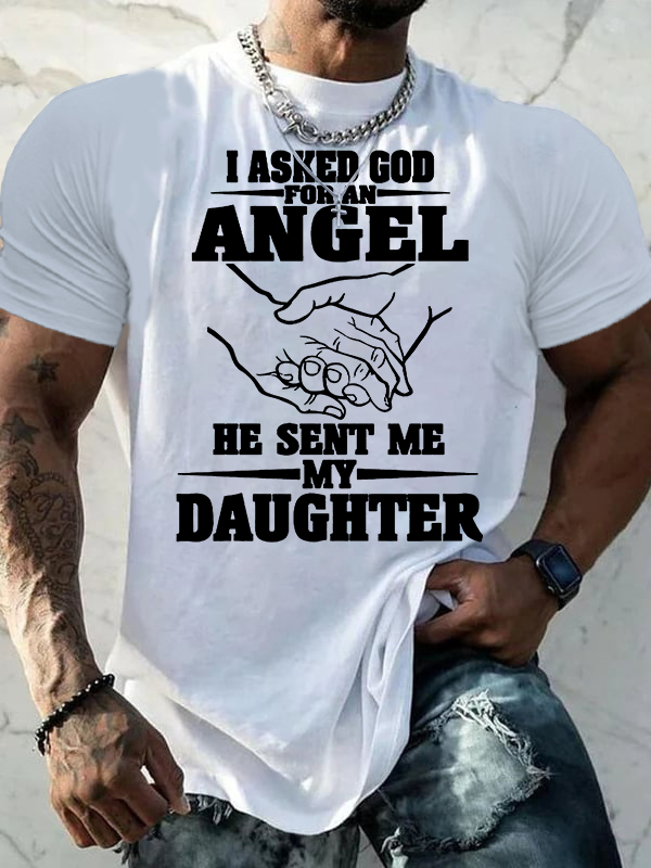 I Asked God For An Angel, He Sent Me My Daughter Jesus God Christian Cotton T-Shirt
