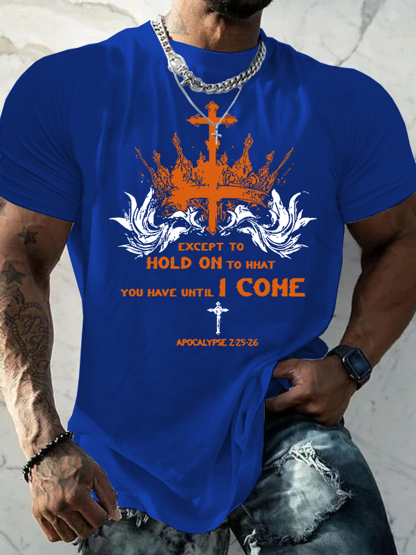 Except To Hold On To What You Have Until I Come Jesus God Christian Cotton T-Shirt