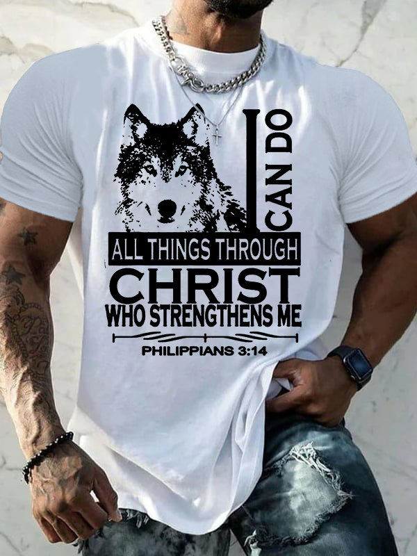 I Can Do All Things Through Christ With A Cool Wolf Jesus God Christian Cotton T-Shirt
