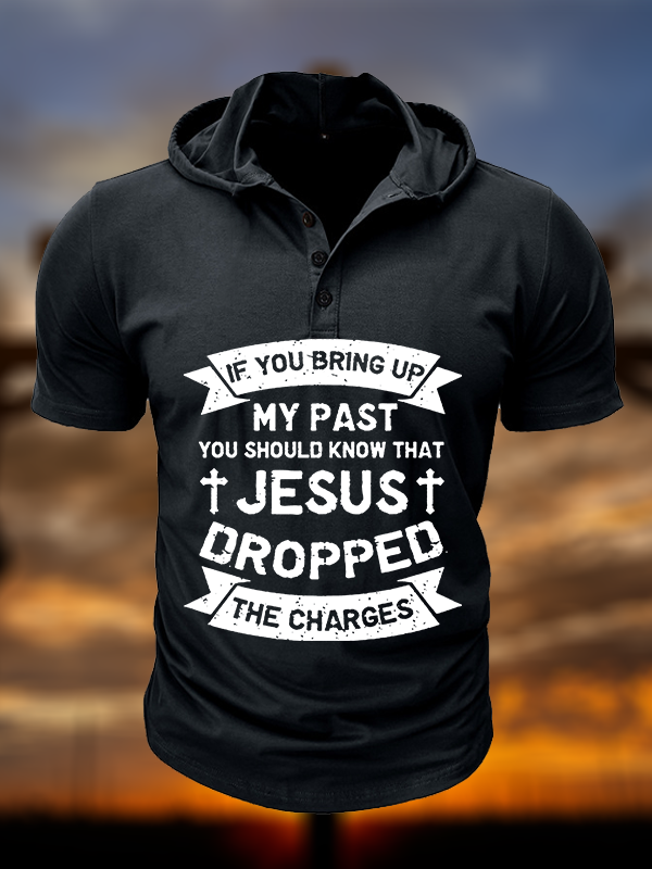 Jesus Dropped The Charges  Christian Hooded Henley T Shirt