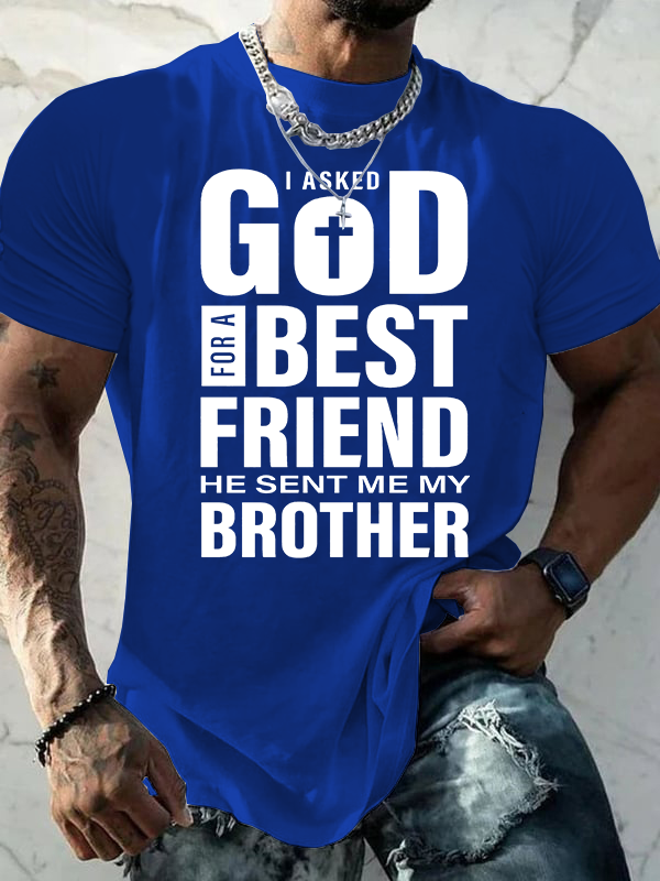 I Asked God For A Best Friend He Sent Me My Brother Jesus God Christian Cotton T-Shirt