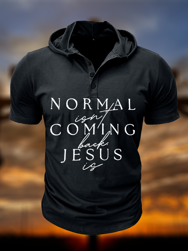 Normal Isn'T Coming Back Jesus Is Christian Hooded Henley T Shirt