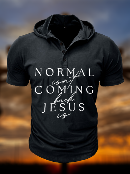 Normal Isn'T Coming Back Jesus Is Christian Hooded Henley T Shirt