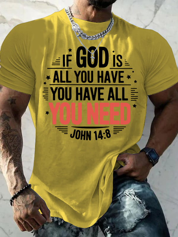 If God Is All You Have You Have All You Need  Jesus God Christian Cotton T-Shirt