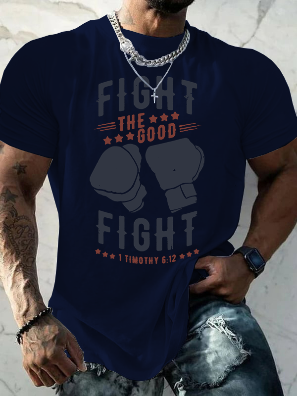 Fight The Good Fight Of Faith 1 Timothy 6 : 12 Jesus God Christian Cotton T-Shirt