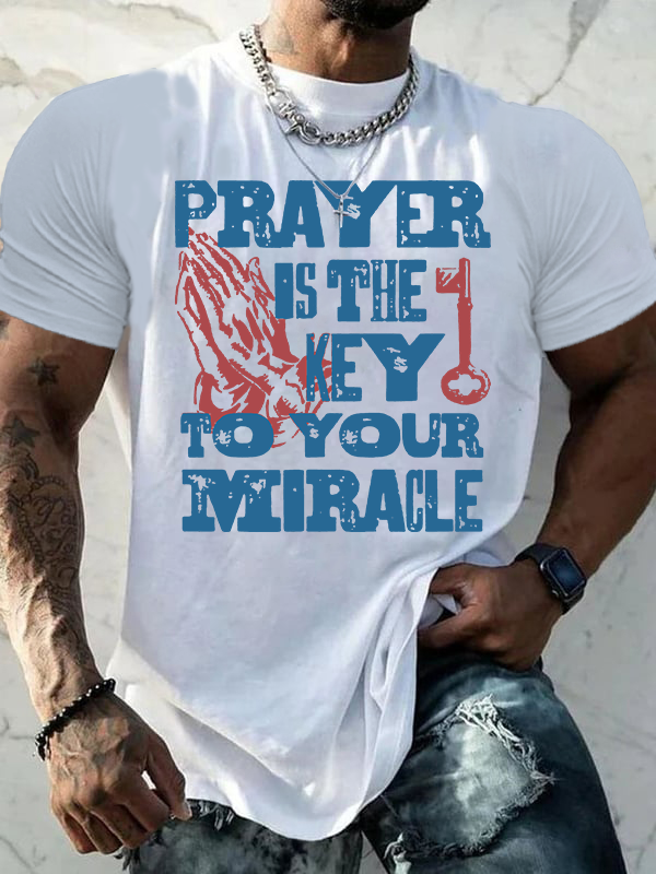 Prayer Is The Key To Your Miracle Jesus God Christian Cotton T-Shirt