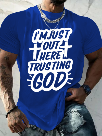 I'm Just Out Here Trusting God Jesus God Christian Cotton T-Shirt
