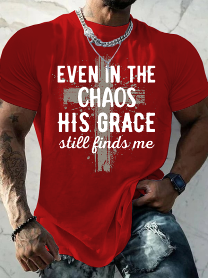 Even In The Chaos His Grace Still Finds Me Jesus God Christian Cotton T-Shirt