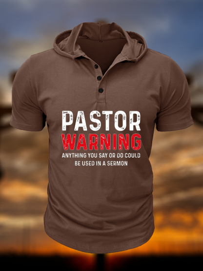 Pastor Warning Anything You Say or Do Could Be Used in a Sermon Christian Hooded Henley T Shirt