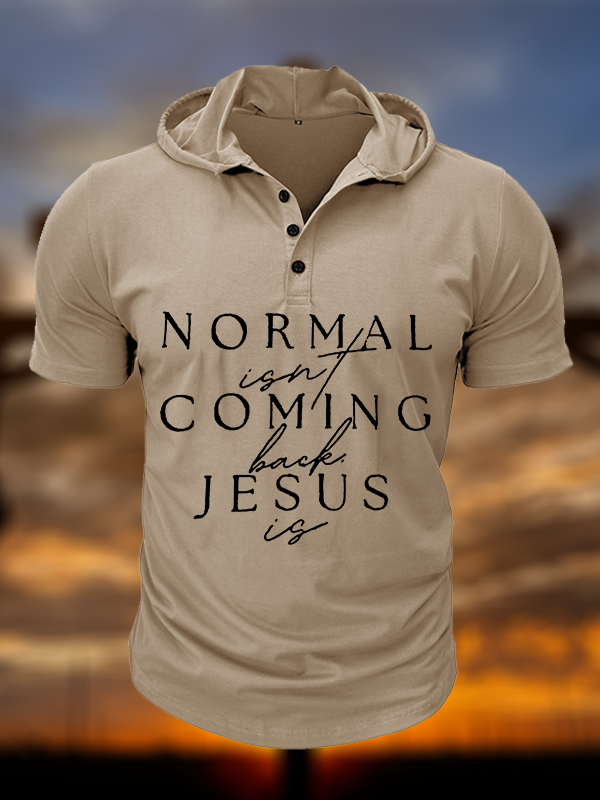 Normal Isn'T Coming Back Jesus Is Christian Hooded Henley T Shirt
