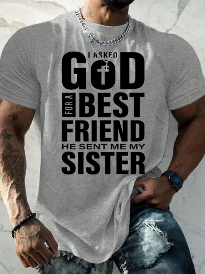 I Asked God For A Best Friend He Sent Me My Sister Jesus God Christian Cotton T-Shirt