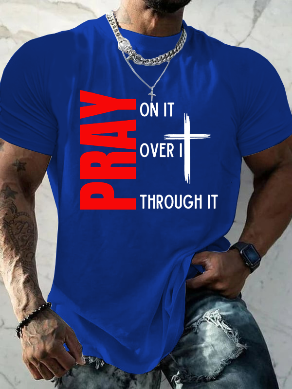 Pray On It Pray Over It Pray Through It Jesus God Christian Cotton T-Shirt