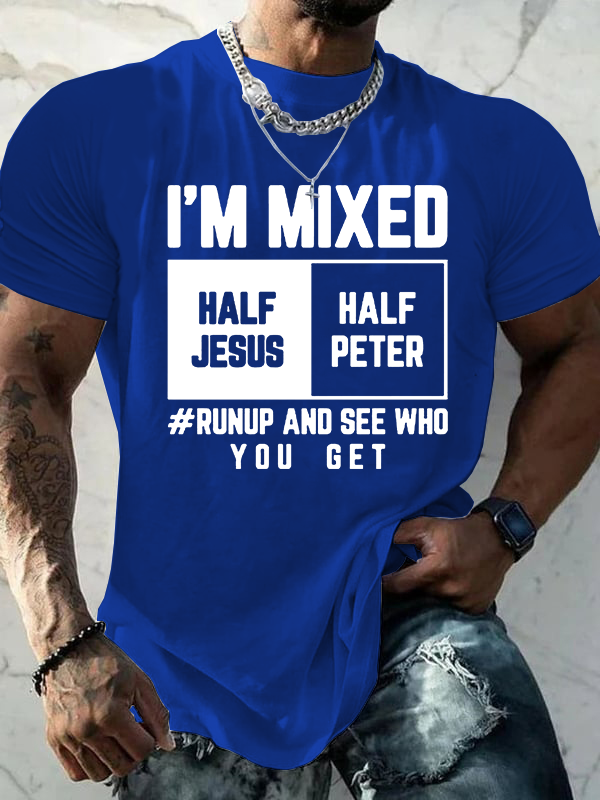 I Am Mixed Half Jesus & Half Peter Jesus God Christian Cotton T-Shirt