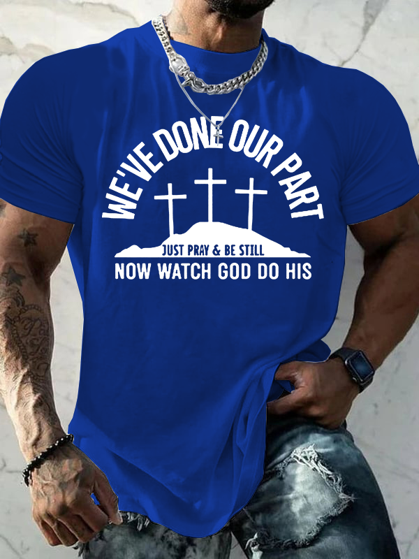 We've Done Our Part Just Pray Be Still Jesus God Christian Cotton T-Shirt