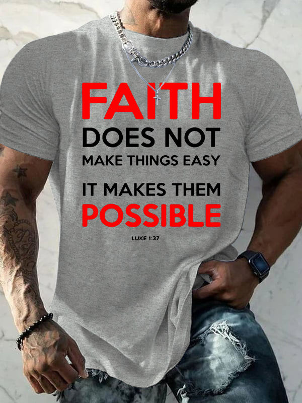 Faith Does Not Make Things Easy It Makes Them Possible Jesus God Christian Cotton T-Shirt