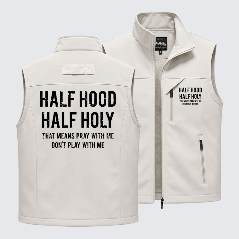 Half Hood Half Holy That Means Pray With Me Don't Play With Me Outdoor Quick-dry Vest