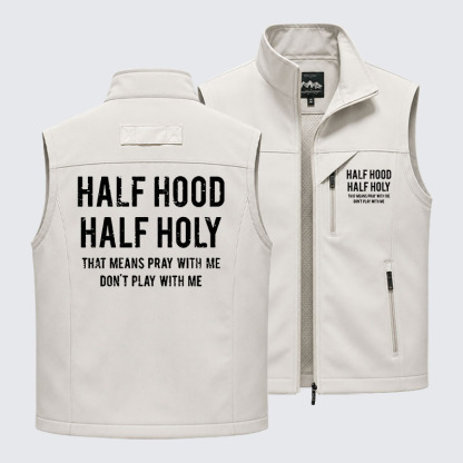 Half Hood Half Holy That Means Pray With Me Don't Play With Me Outdoor Quick-dry Vest