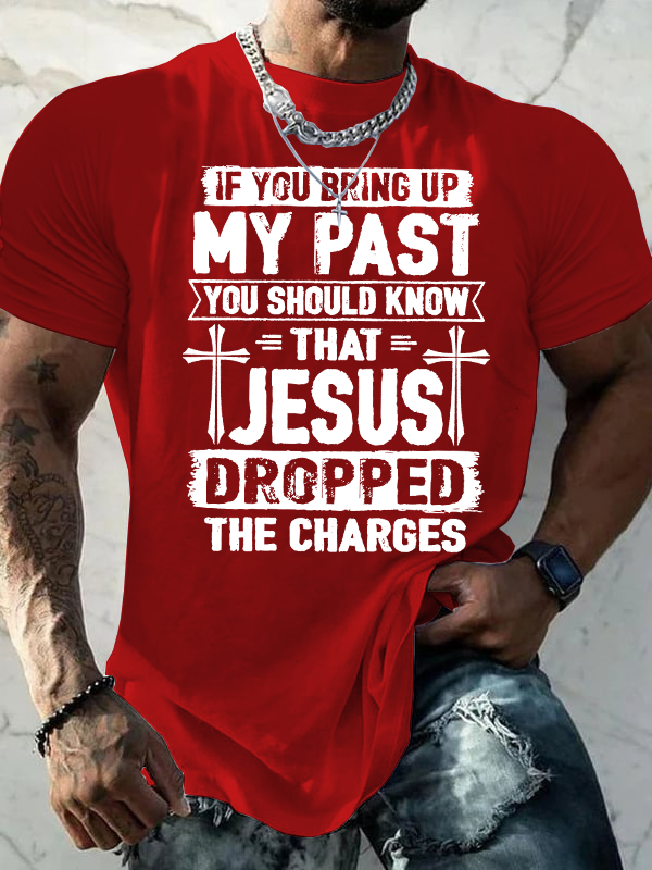 Jesus Dropped The Charges Jesus God Christian Cotton T-Shirt