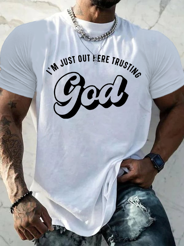 I'M Just Out Here Trusting God Jesus God Christian Cotton T-Shirt