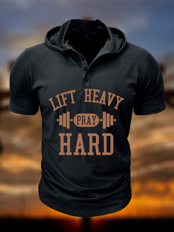 Lift Heavy Pray Hard Christian Hooded Henley T Shirt