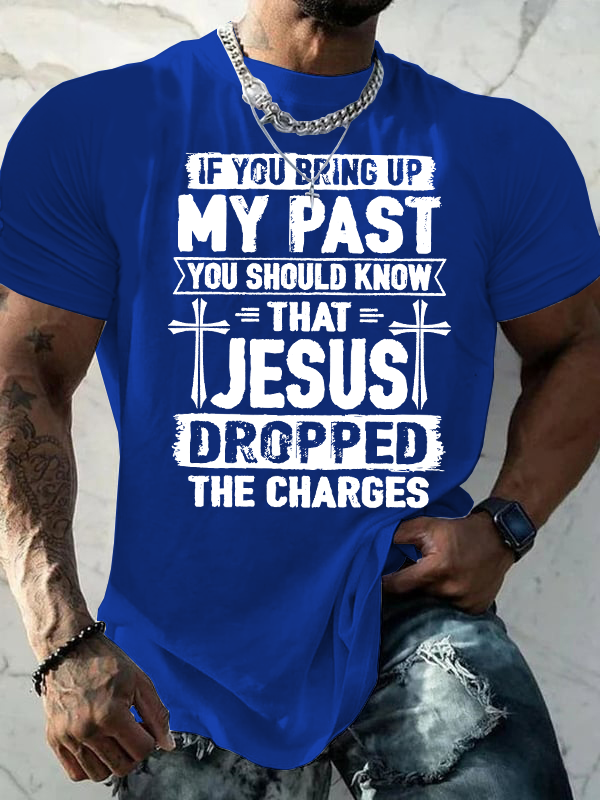 Jesus Dropped The Charges Jesus God Christian Cotton T-Shirt