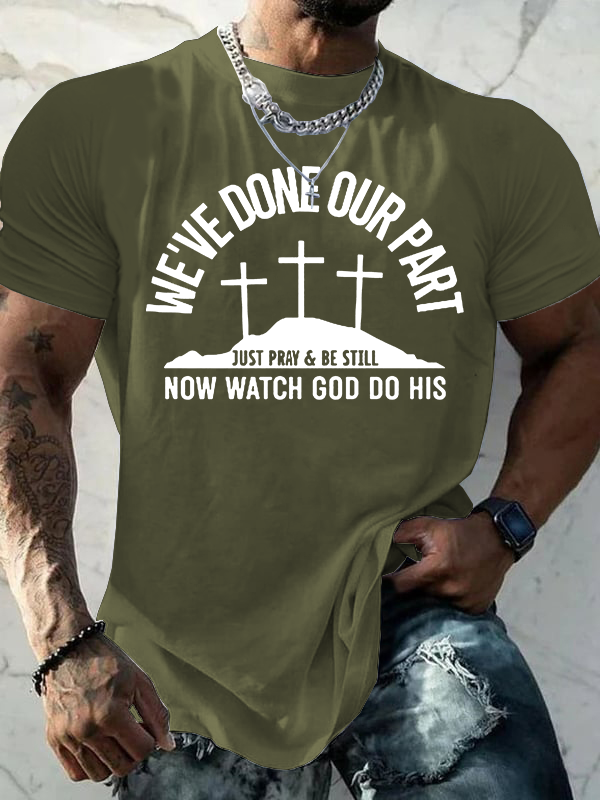 We've Done Our Part Just Pray Be Still Jesus God Christian Cotton T-Shirt