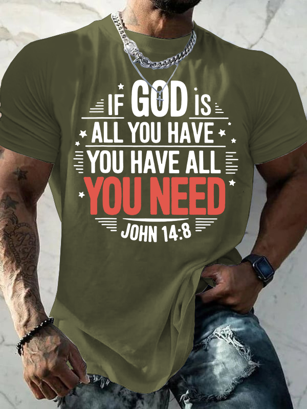 If God Is All You Have You Have All You Need  Jesus God Christian Cotton T-Shirt