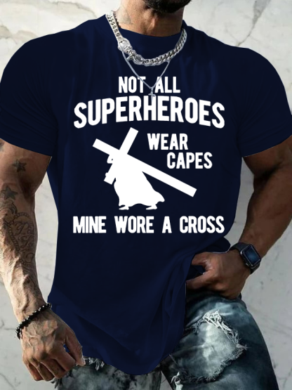 Not All Superheroes Wear Capes Mine Wore A Crosss Jesus God Christian Cotton T-Shirt