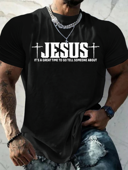 It’S A Great Time To Go Tell Someone About Jesus Jesus God Christian Cotton T-Shirt