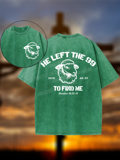 He left the 99 to Find Me  Christian Washed T-Shirt