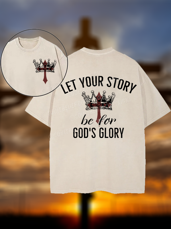 Let Your Story Be for God's Glory Christian Washed T-Shirt