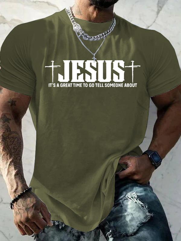 It’S A Great Time To Go Tell Someone About Jesus Jesus God Christian Cotton T-Shirt