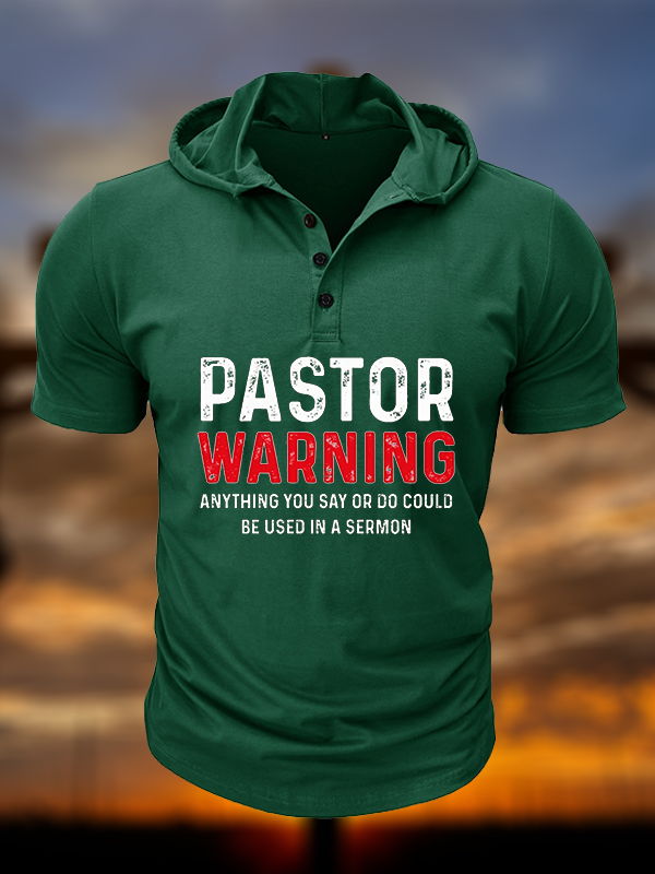 Pastor Warning Anything You Say or Do Could Be Used in a Sermon Christian Hooded Henley T Shirt