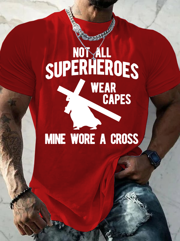 Not All Superheroes Wear Capes Mine Wore A Crosss Jesus God Christian Cotton T-Shirt