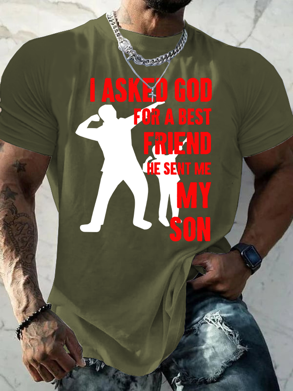 I Asked God For a Best Friend,He Sent Me My Son Jesus God Christian Cotton T-Shirt