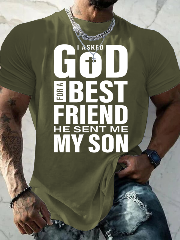 I Asked God For A Best Friend He Sent Me My Son Jesus God Christian Cotton T-Shirt