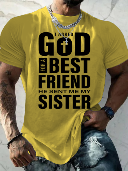 I Asked God For A Best Friend He Sent Me My Sister Jesus God Christian Cotton T-Shirt