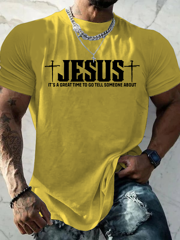 It’S A Great Time To Go Tell Someone About Jesus Jesus God Christian Cotton T-Shirt