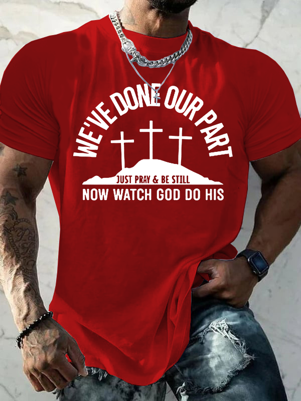 We've Done Our Part Just Pray Be Still Jesus God Christian Cotton T-Shirt