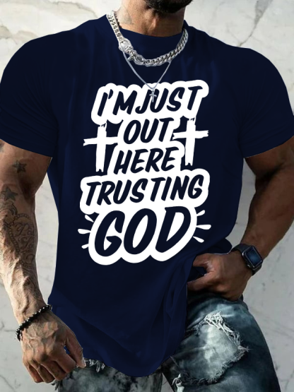 I'm Just Out Here Trusting God Jesus God Christian Cotton T-Shirt