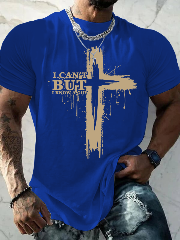  I Can't But I Know A Guy Jesus God Christian Cotton T-Shirt