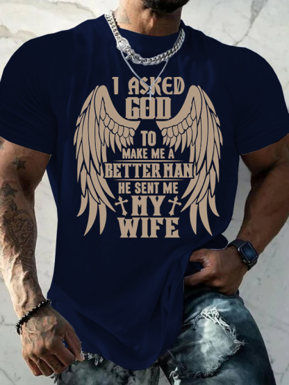 I Asked God To Make Me A Better Man He Sent Me My Wife Jesus God Christian Cotton T-Shirt