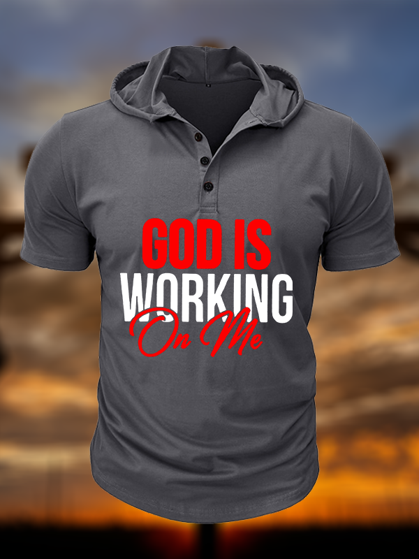 God Is Working On Me  Christian Hooded Henley T Shirt
